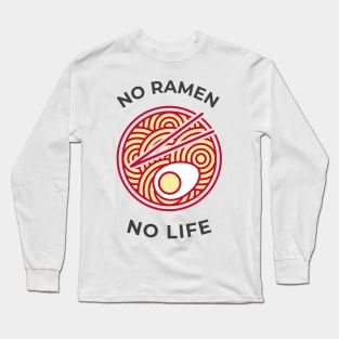 No Ramen No Life Long Sleeve T-Shirt